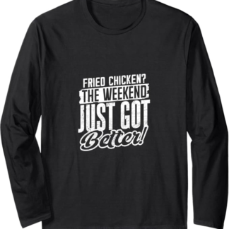 Pollo fritto? Il fine settimana è appena migliorato Maglia a Manica
