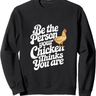 Funny Chicken Meme Sii la persona che il tuo pollo pensa che tu sia Felpa