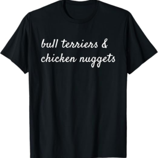 Bull Terrier And Chicken Nuggets Cane Maglietta