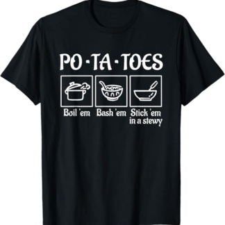 Taters Po-ta-toes Patate Tater Maglietta